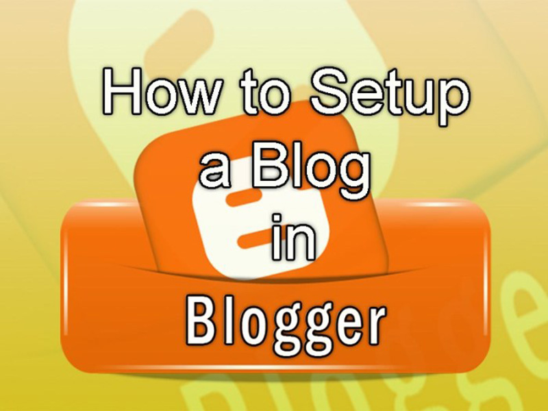 How to Setup a Blog in Blogger
